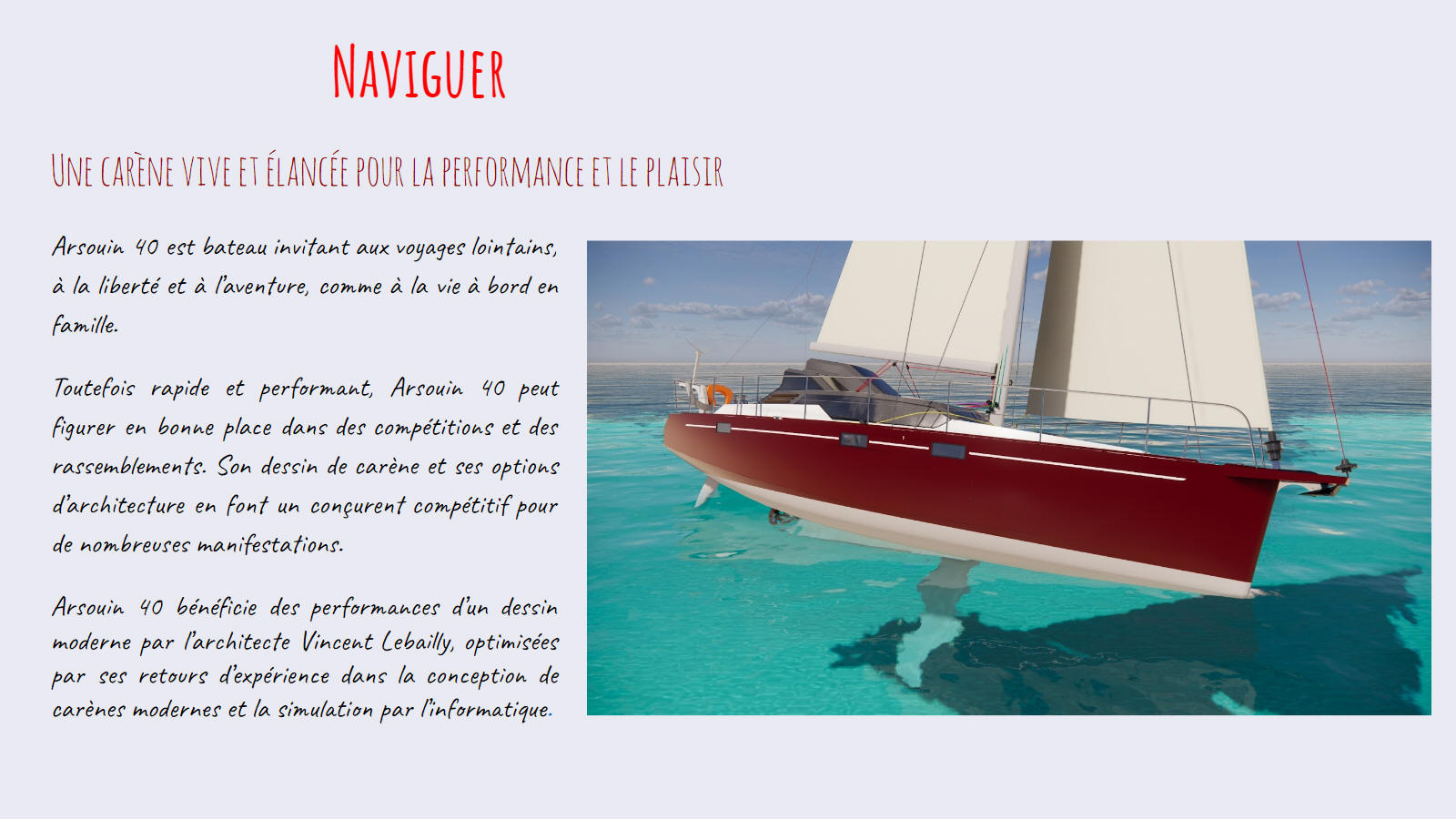 Naviguer avec un voilier voyage hybride-électrique - dériveur intégral. Une carène vive et élancée pour la performance et le plaisir.